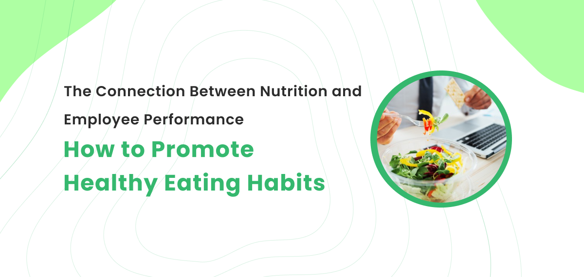 The Connection Between Nutrition and Employee Performance_ How to Promote Healthy Eating Habits. feature