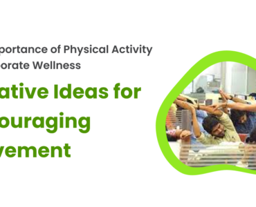 The Importance of Physical Activity in Corporate Wellness_ Creative Ideas for Encouraging Movement