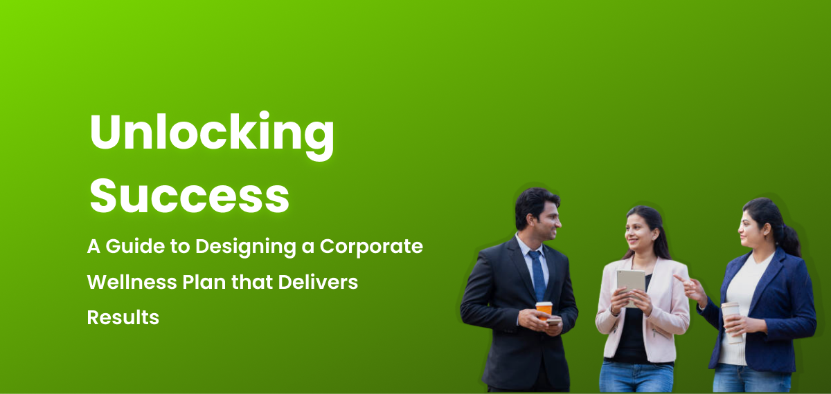 Unlocking Success_ A Guide to Designing a Corporate Wellness Plan that Delivers Results