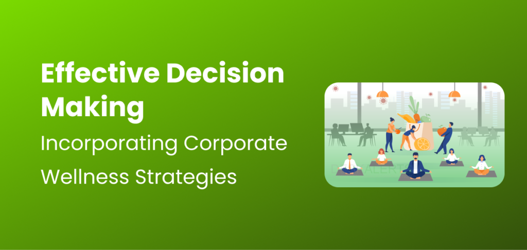 Effective Decision Making_ Incorporating Corporate Wellness Strategies