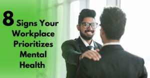 8 Signs Your Workplace Prioritizes Mental Health